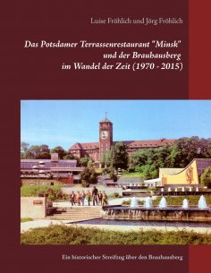 eBook: Das Potsdamer Terrassenrestaurant "Minsk" und der Brauhausberg im Wandel der Zeit (1970 - 2015)