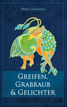 eBook: Greifen, Grabraub und Gelichter