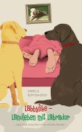 ebook: Labbylike - Landleben mit Labrador