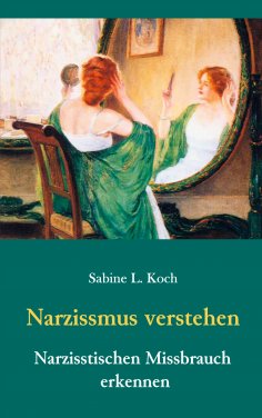 ebook: Narzissmus verstehen - Narzisstischen Missbrauch erkennen