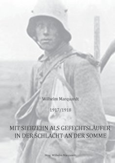 eBook: 1917/1918 - Mit siebzehn als Gefechtsläufer in der Schlacht an der Somme