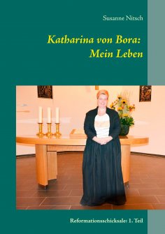eBook: Katharina von Bora: Mein Leben