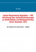 eBook: Capital Requirements Regulation – CRR: Verordnung über Aufsichtsanforderungen an Kreditinstitute und