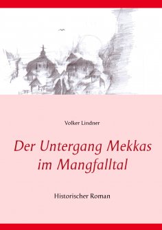 ebook: Der Untergang Mekkas im Mangfalltal