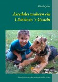 ebook: Airedales zaubern ein Lächeln in´s Gesicht