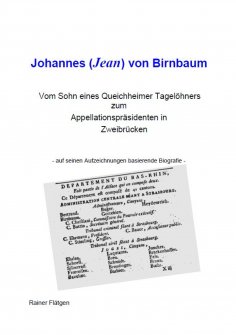 eBook: Johannes (Jean) von Birnbaum 05.2014   Vom Sohn eines Queichheimer Tagelöhners zum Appellationspräsi