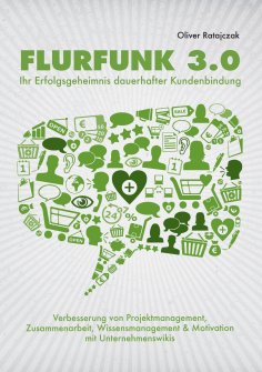 ebook: Flurfunk 3.0 - Ihr Erfolgsgeheimnis dauerhafter Kundenbindung
