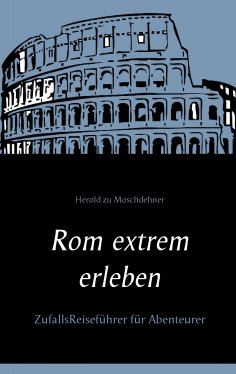 eBook: Rom extrem erleben