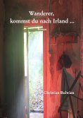 eBook: Wanderer, kommst du nach Irland ...