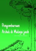 eBook: Pengembaraan Aisha’s di Malaya jauh