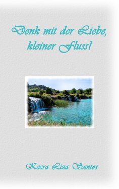 ebook: Denk mit der Liebe, kleiner Fluss