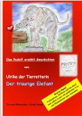 eBook: Ulrike die Tierretterin und der traurige Elefant. Opa Rudolf erzählt Geschichten