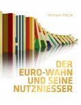 ebook: Der Euro-Wahn und seine Nutznießer