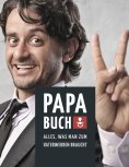 ebook: Papa Buch: Alles, was man zum Vater werden braucht