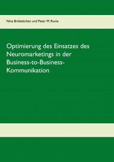 eBook: Optimierung des Einsatzes des Neuromarketings in der Business-to-Business-Kommunikation im deutschen