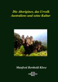 eBook: Die Aborigines, das Urvolk Australiens und seine Kultur