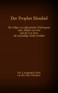 ebook: Der Prophet Hesekiel, das 3. prophetische Buch aus dem Alten Testament der BIbel