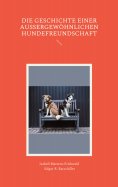 eBook: Die Geschichte einer außergewöhnlichen Hundefreundschaft