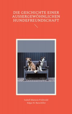 eBook: Die Geschichte einer außergewöhnlichen Hundefreundschaft