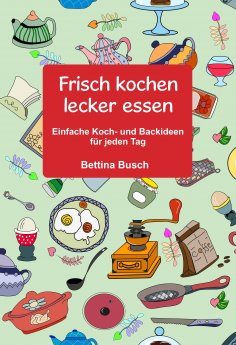 ebook: Frisch kochen - lecker essen