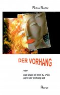 eBook: Der Vorhang oder Das Stück ist nicht zu Ende, wenn der Vorhang fällt