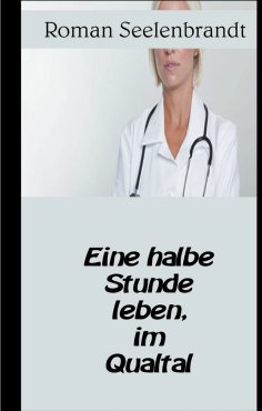 eBook: Eine Halbe Stunde leben, im Qualtal