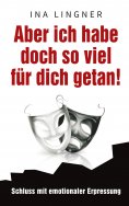 eBook: Aber ich habe doch so viel für dich getan!