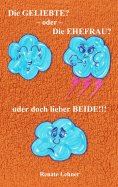 eBook: Die Geliebte? - oder - Die Ehefrau? - oder doch lieber beide!!!