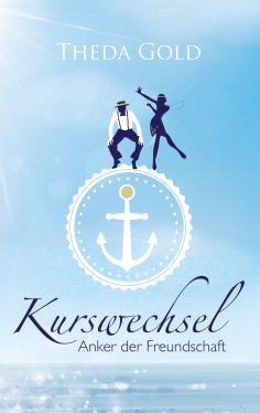 eBook: Kurswechsel: Anker der Freundschaft