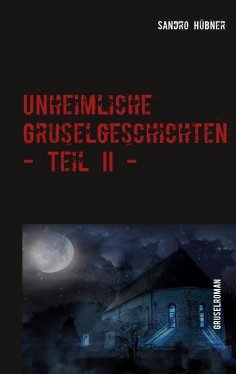 eBook: Unheimliche Gruselgeschichten - Teil II -