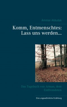 eBook: Komm, Entmenschtes: Lass uns werden ...