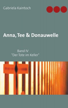 eBook: Anna, Tee & Donauwelle  Band IV