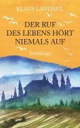 eBook: Der Ruf des Lebens hört niemals auf
