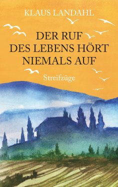eBook: Der Ruf des Lebens hört niemals auf
