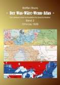 eBook: Der Was-Wäre-Wenn-Atlas - Band 3 - 1914 bis 1939