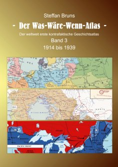 eBook: Der Was-Wäre-Wenn-Atlas - Band 3 - 1914 bis 1939