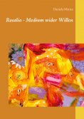 eBook: Rosalia - Medium wider Willen