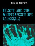 ebook: Relikte aus dem Würfelbecher des Schicksals