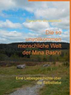 eBook: Die so unvollkommen menschliche Welt der Mina Bashri