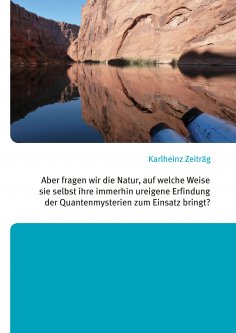 eBook: Aber fragen wir die Natur, auf welche Weise sie selbst ihre immerhin ureigene Erfindung der Quantenm