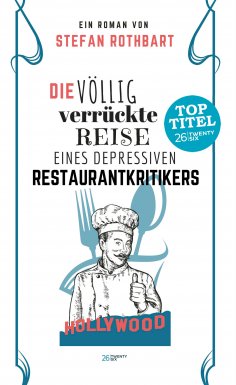 eBook: Die völlig verrückte Reise eines depressiven Restaurantkritikers