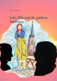 eBook: Lolo, Bibi und die goldene Madonna