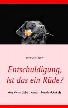 ebook: Entschuldigung, ist das ein Rüde?