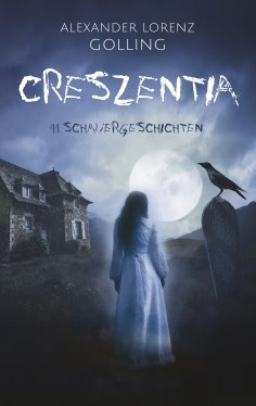 eBook: Creszentia (11 Schauergeschichten)