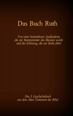ebook: Das Buch Ruth, das 3. Geschichtsbuch aus dem Alten Testament der Bibel