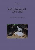 eBook: Aufzeichnungen III; 1994 - 2001