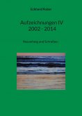 eBook: Aufzeichnungen IV; 2002 - 2014
