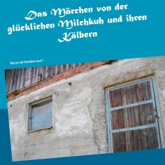 eBook: Das Märchen von der glücklichen Milchkuh und ihren Kälbern