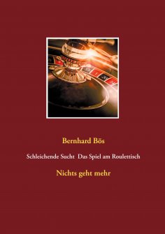 eBook: Schleichende Sucht  Das Spiel am Roulettisch