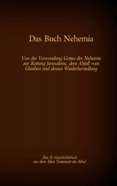 eBook: Das Buch Nehemia, das 11. Geschichtsbuch aus dem Alten Testament der Bibel